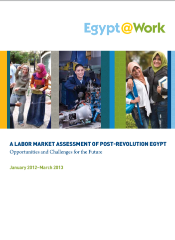 Labor Market Assessment of Post-Revolution Egypt: Opportunities & Challenges for the Future Cover